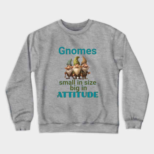 Gnomes Small Big Attitue Crewneck Sweatshirt by Berlin Larch Creations